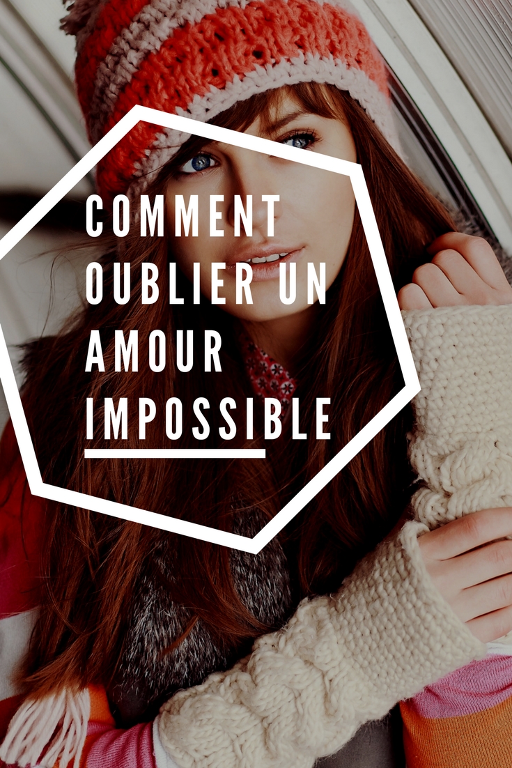 Comment oublier un amour impossible ?