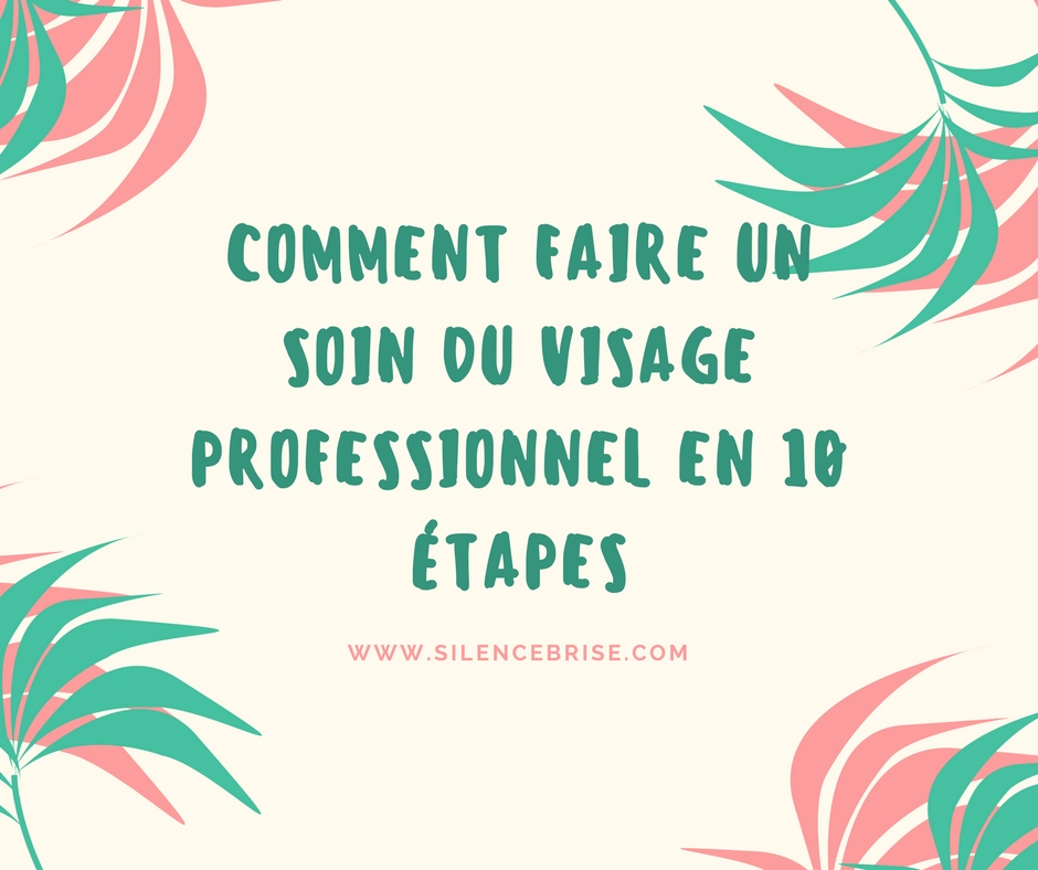 Comment faire Un soin du visage professionnel