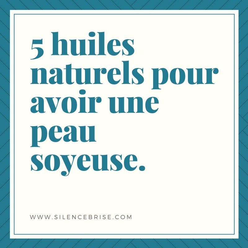 5 huiles naturels pour avoir une peau soyeuse