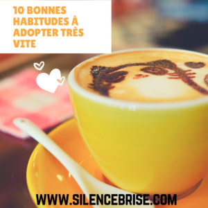 10 bonnes habitudes à adopter très vite