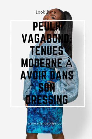 PEULH VAGABOND: Tenues moderne à avoir dans son dressing